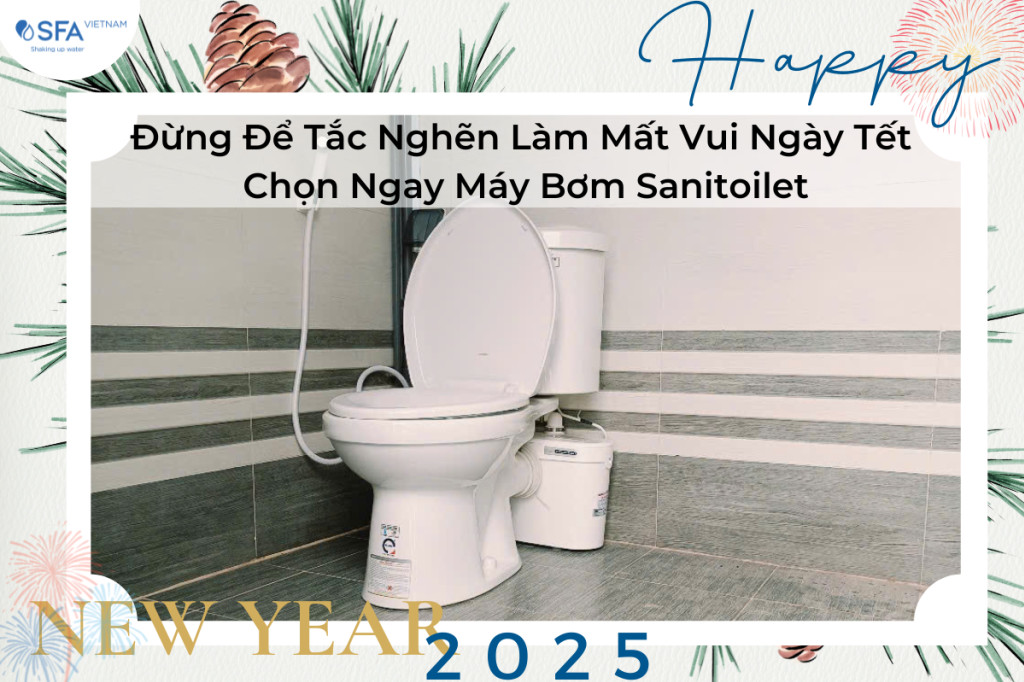 Đừng Để Tắc Nghẽn Làm Mất Vui Ngày Tết - Chọn Ngay Máy Bơm Sanitoilet